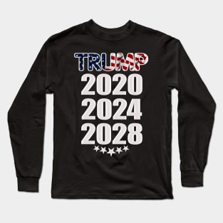 Trump 2020 2024 2028 Long Sleeve T-Shirt